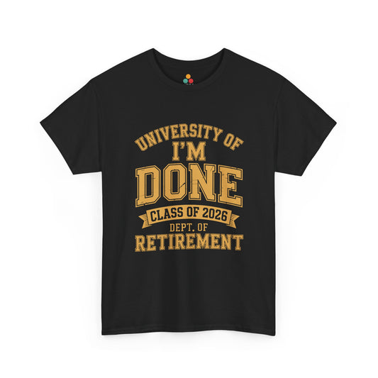 TEEZOCA black University of I'm Done Class of 2026 Dept of Retirement T-shirt shown flat.