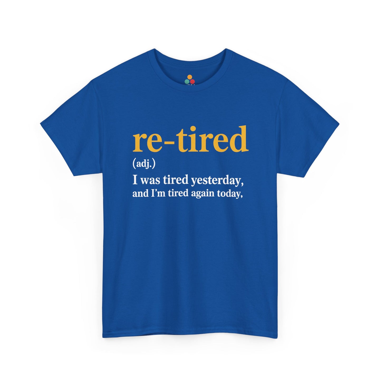 Retired Definition T-Shirt — Sarcastic Retirement Gift Re-Tired Graphic Tee | TEEZOCA 