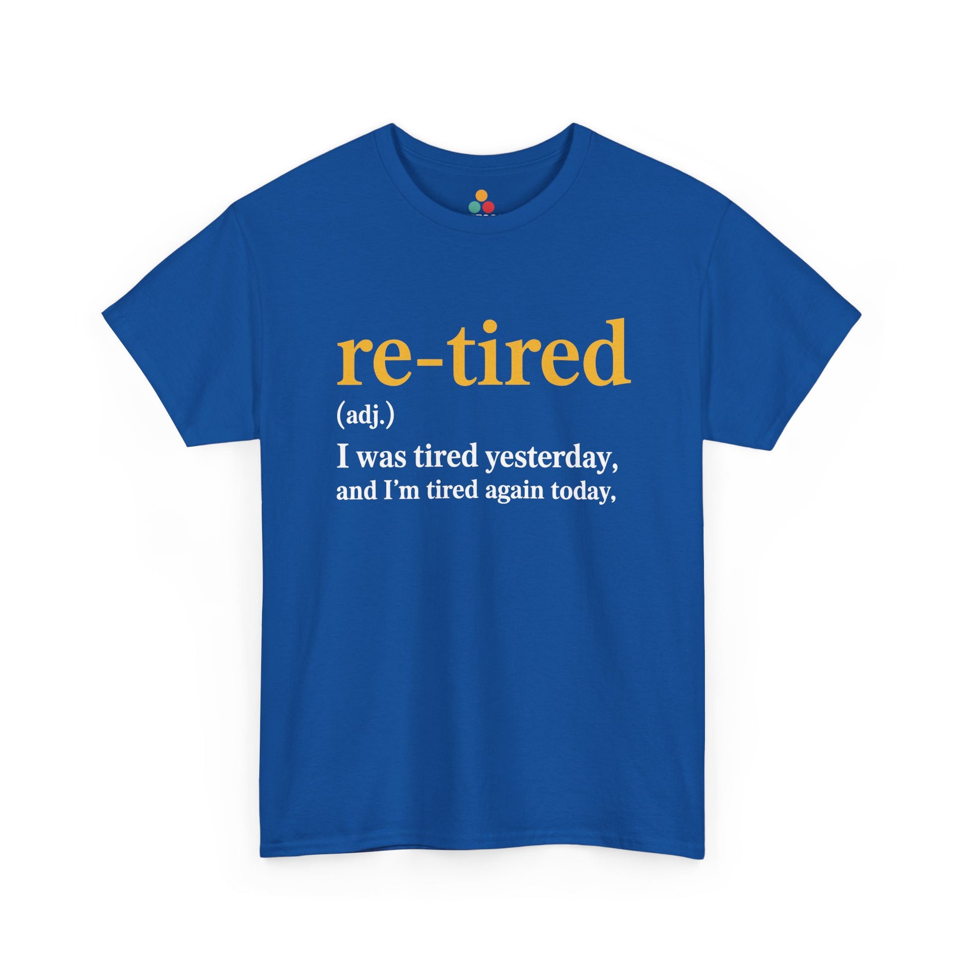 Retired Definition T-Shirt — Sarcastic Retirement Gift Re-Tired Graphic Tee | TEEZOCA 