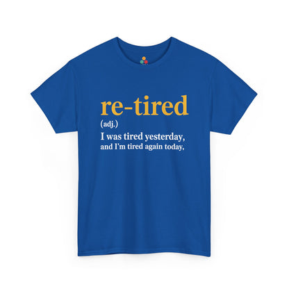 Retired Definition T-Shirt — Sarcastic Retirement Gift Re-Tired Graphic Tee | TEEZOCA 