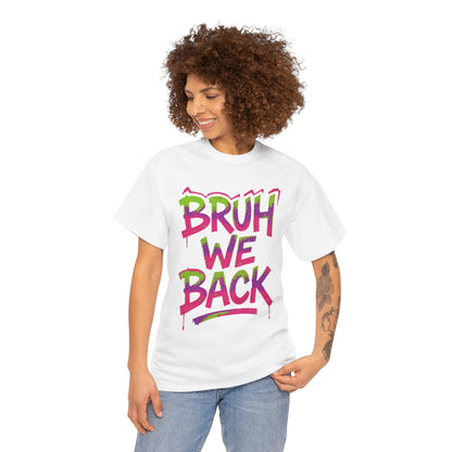 TEEZOCA bold graffiti style Unisex T-shirt Bruh We Back Unisex T-shirt Colorful Graffiti Style | TEEZOCA 