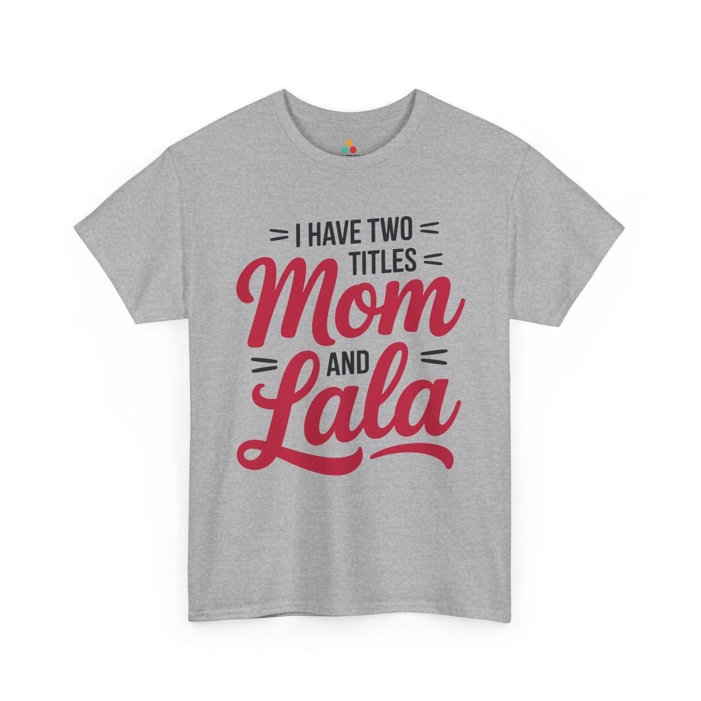 I Have Two Titles Mom and Lala Women's T-shirt Mother's Day Gift | TEEZOCA 