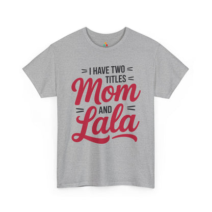 I Have Two Titles Mom and Lala Women's T-shirt Mother's Day Gift | TEEZOCA 