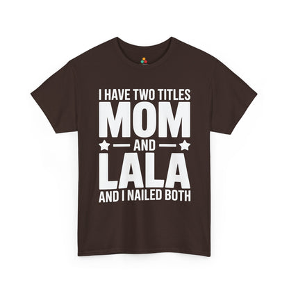 I Have Two Titles Mom and Lala Women's T-shirt Funny Mother's Day Gift | TEEZOCA 