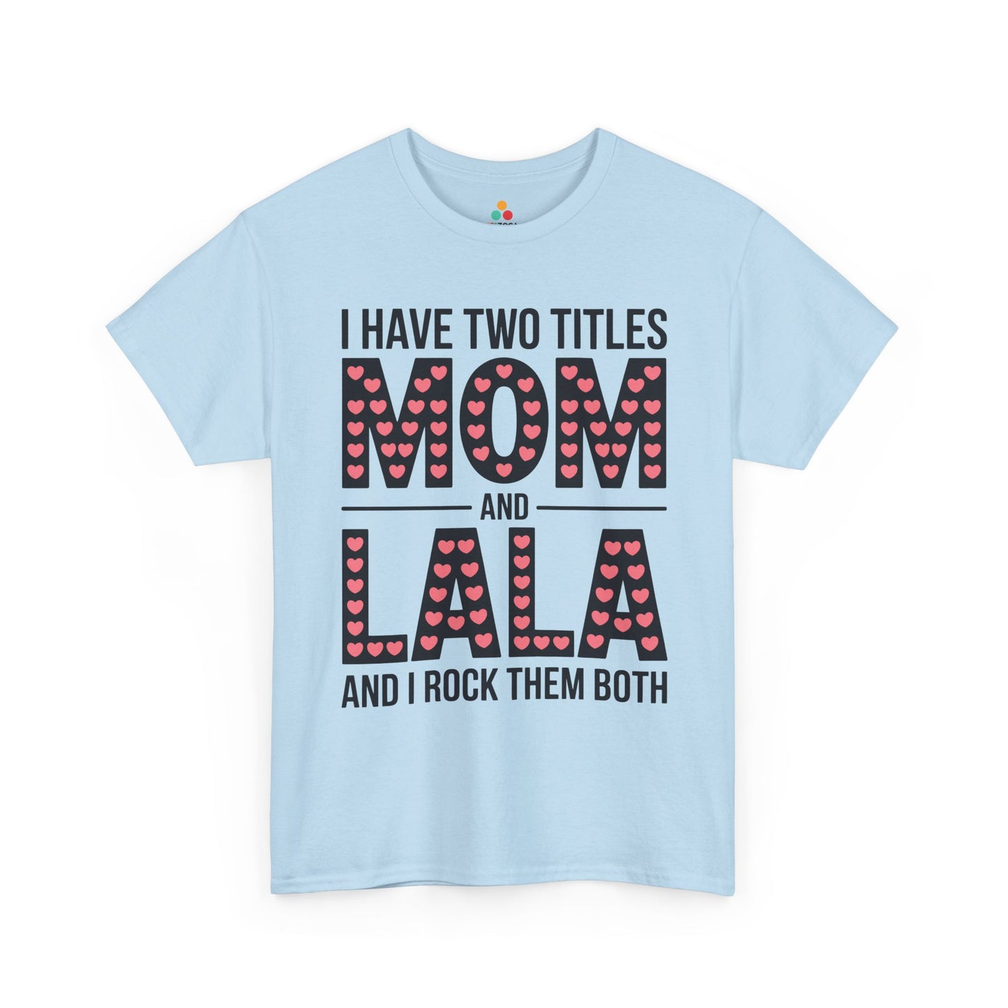 I Have Two Titles Mom and Lala Women's T-shirt Cute Mother's Day Gift | TEEZOCA 
