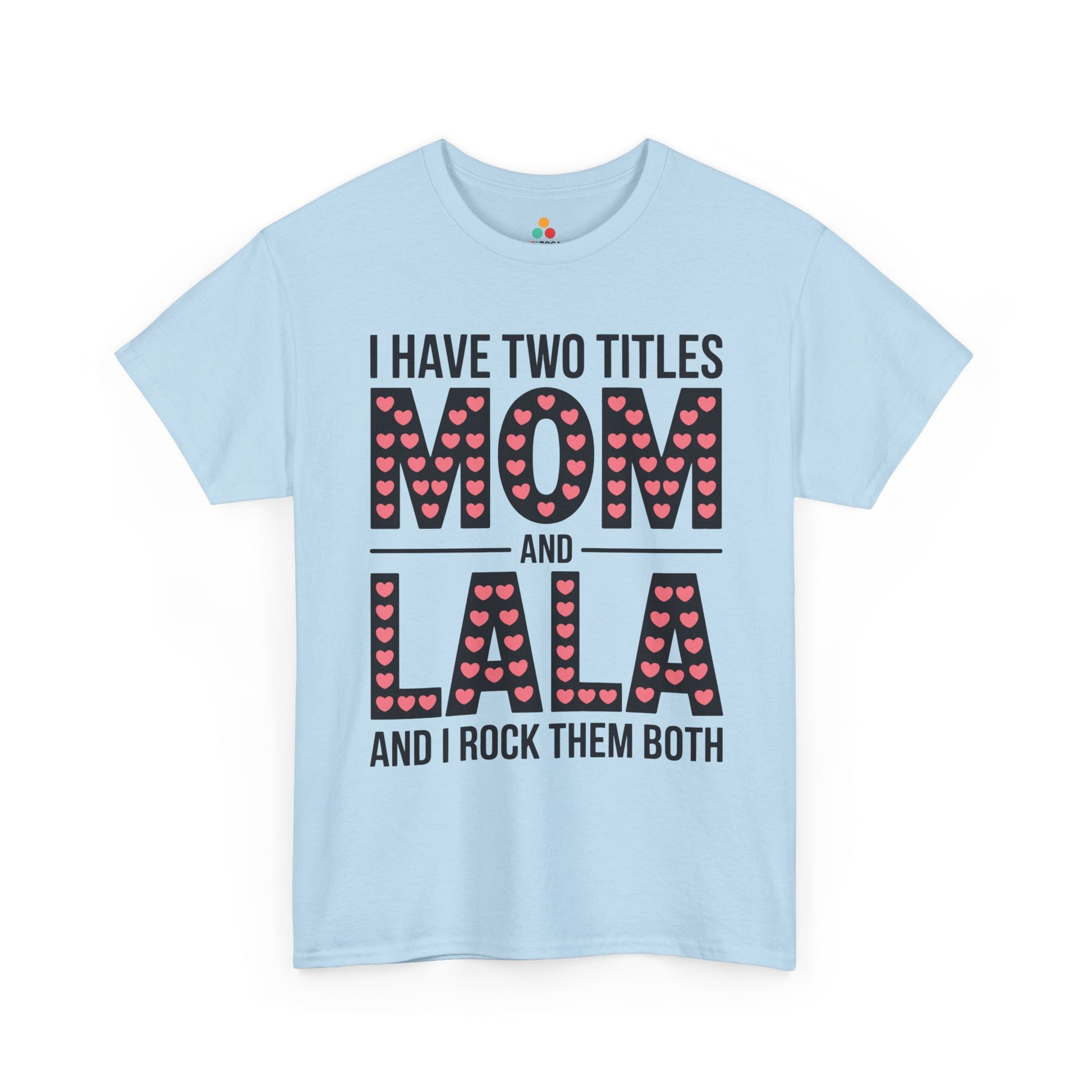 I Have Two Titles Mom and Lala Women's T-shirt Cute Mother's Day Gift | TEEZOCA 
