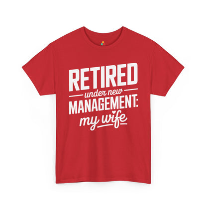 Retired Under New Management My Wife Funny Retirement Unisex T-shirt | TEEZOCA 