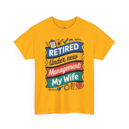 Retired Under New Management My Wife Unisex T-shirt – Funny Retirement Tee | TEEZOCA 