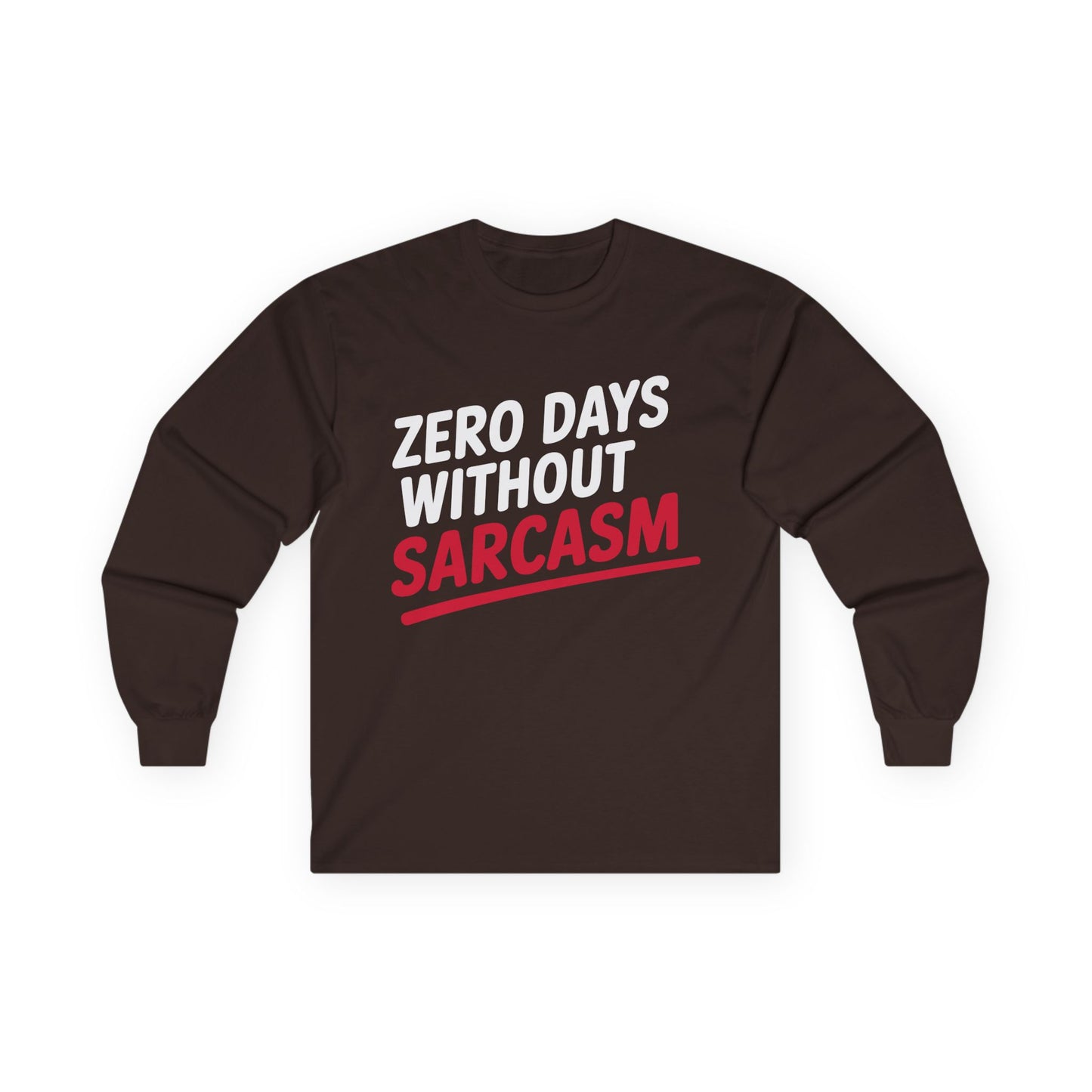 TEEZOCA bold sarcasm statement unisex long-sleeve t-shirt Brown long-sleeve shirt with white and red text on a white background