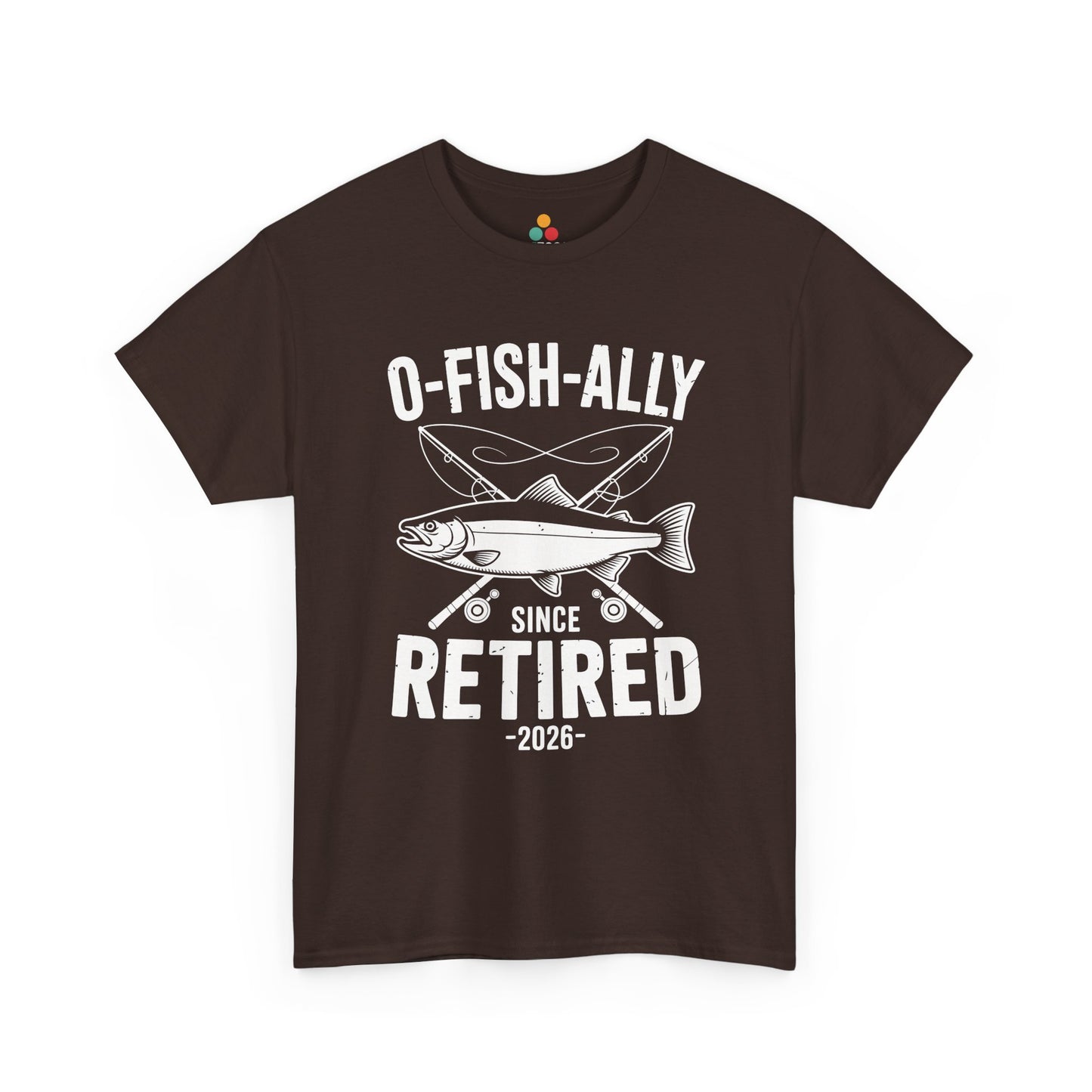 TEEZOCA brown O-Fish-ally Retired Since 2026 funny fishing tee displayed flat.