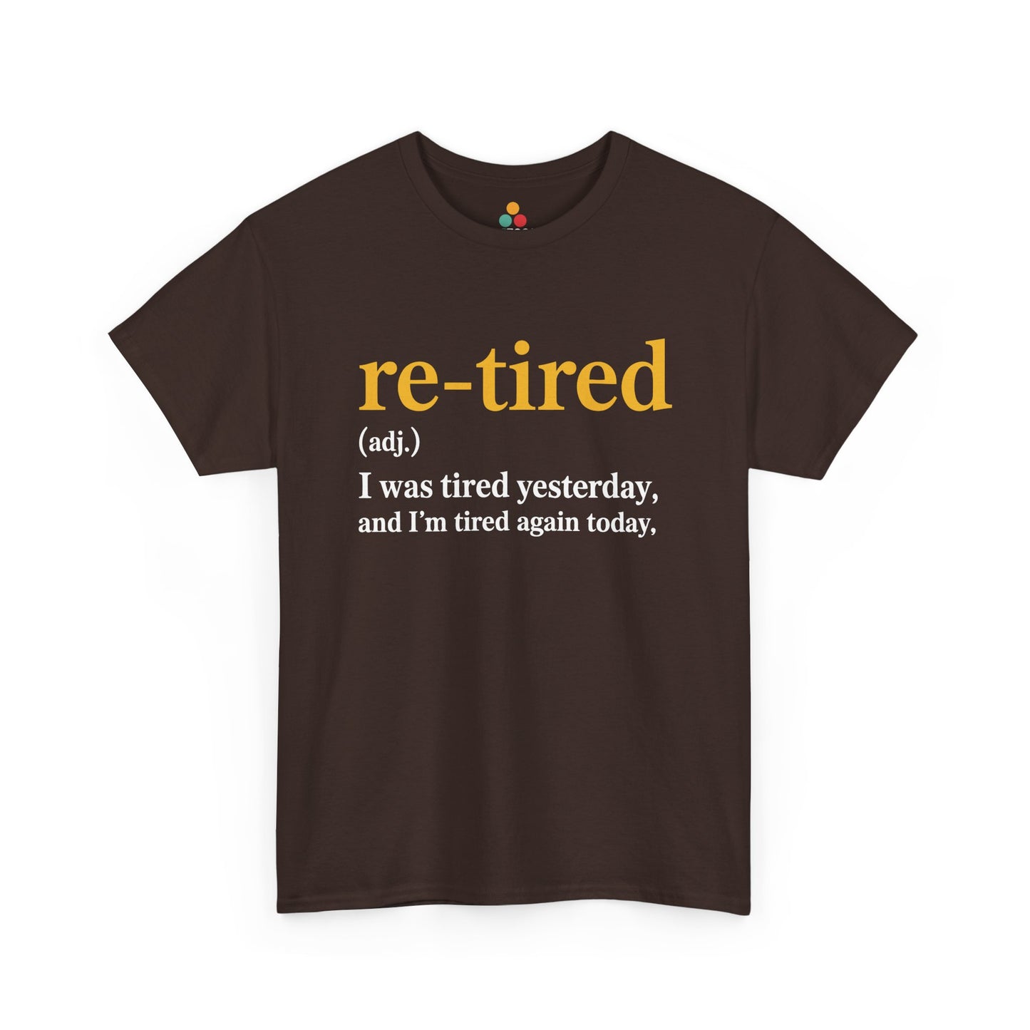 Retired Definition T-Shirt — Sarcastic Retirement Gift Re-Tired Graphic Tee | TEEZOCA 