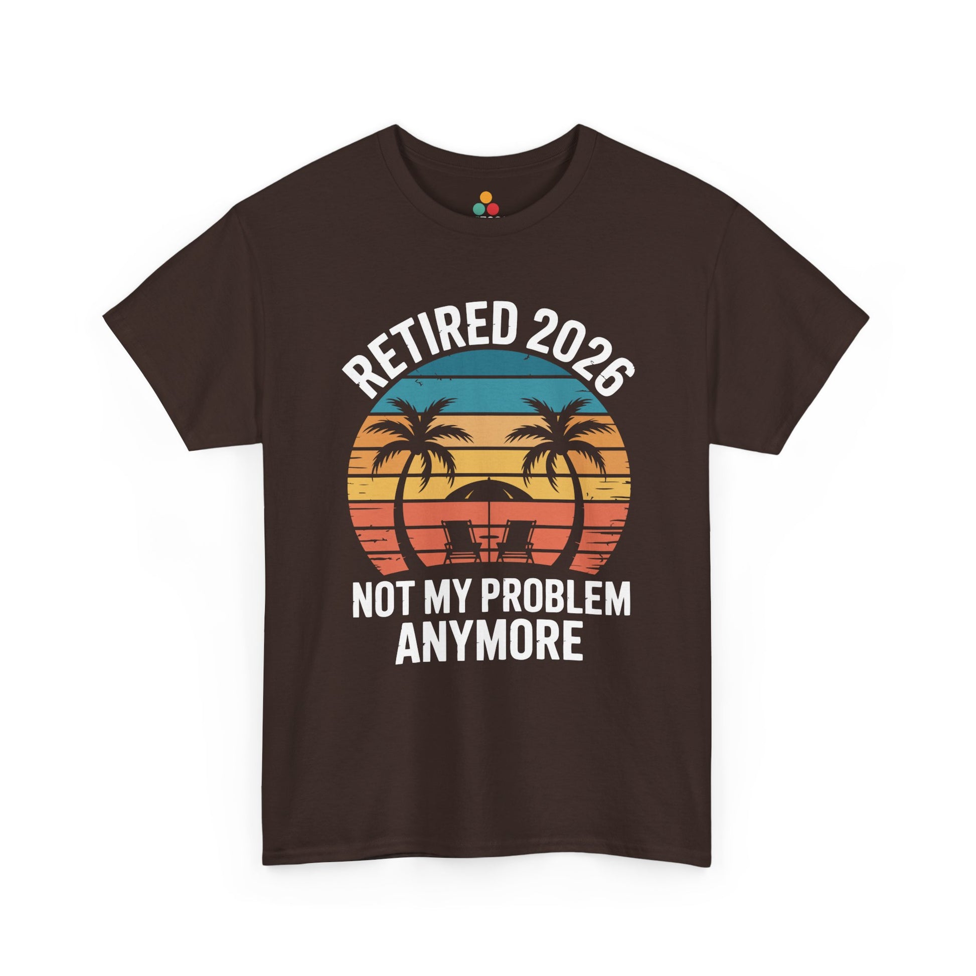 Retired 2026 Not My Problem Anymore Funny T-Shirt – Sarcastic Retirement Tee | TEEZOCA 