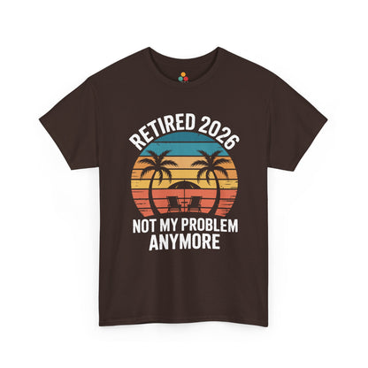 Retired 2026 Not My Problem Anymore Funny T-Shirt – Sarcastic Retirement Tee | TEEZOCA 