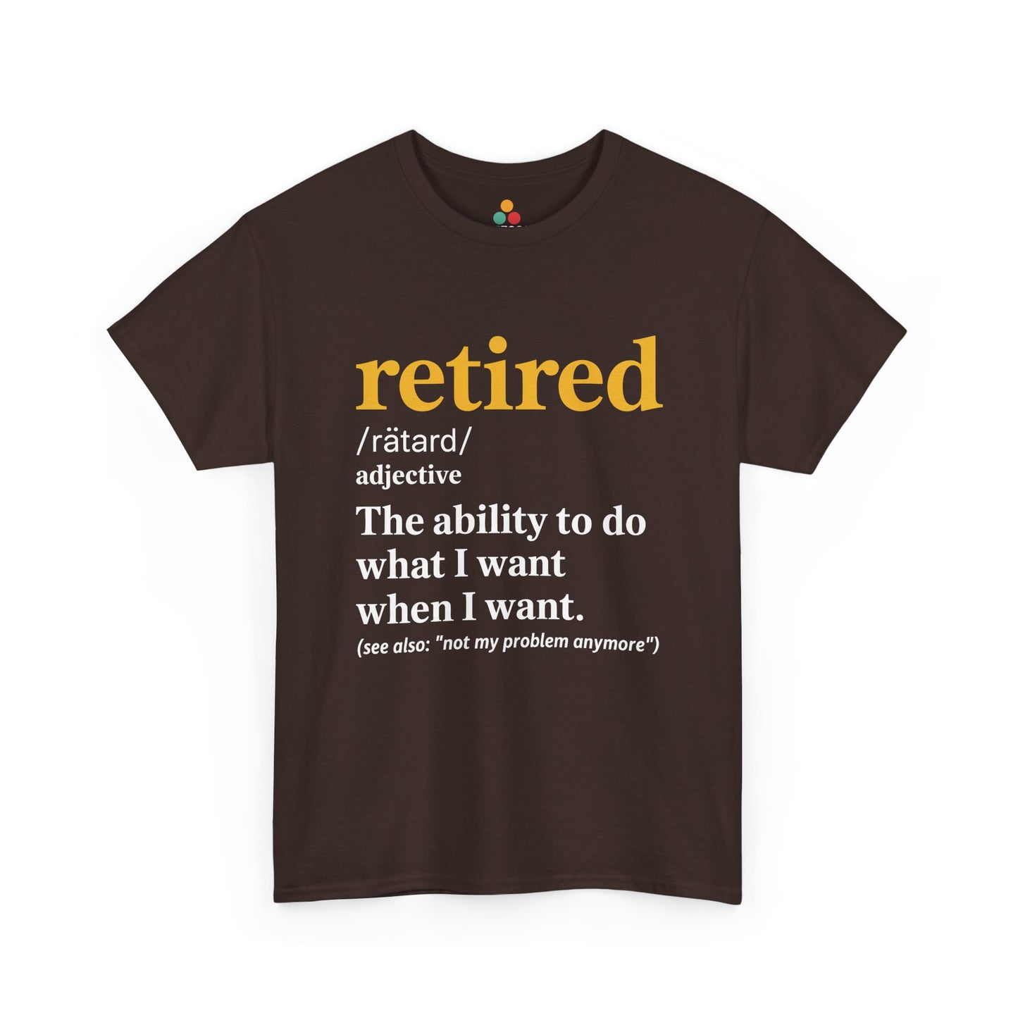 TEEZOCA brown Retired Definition sarcastic retirement tee displayed flat.