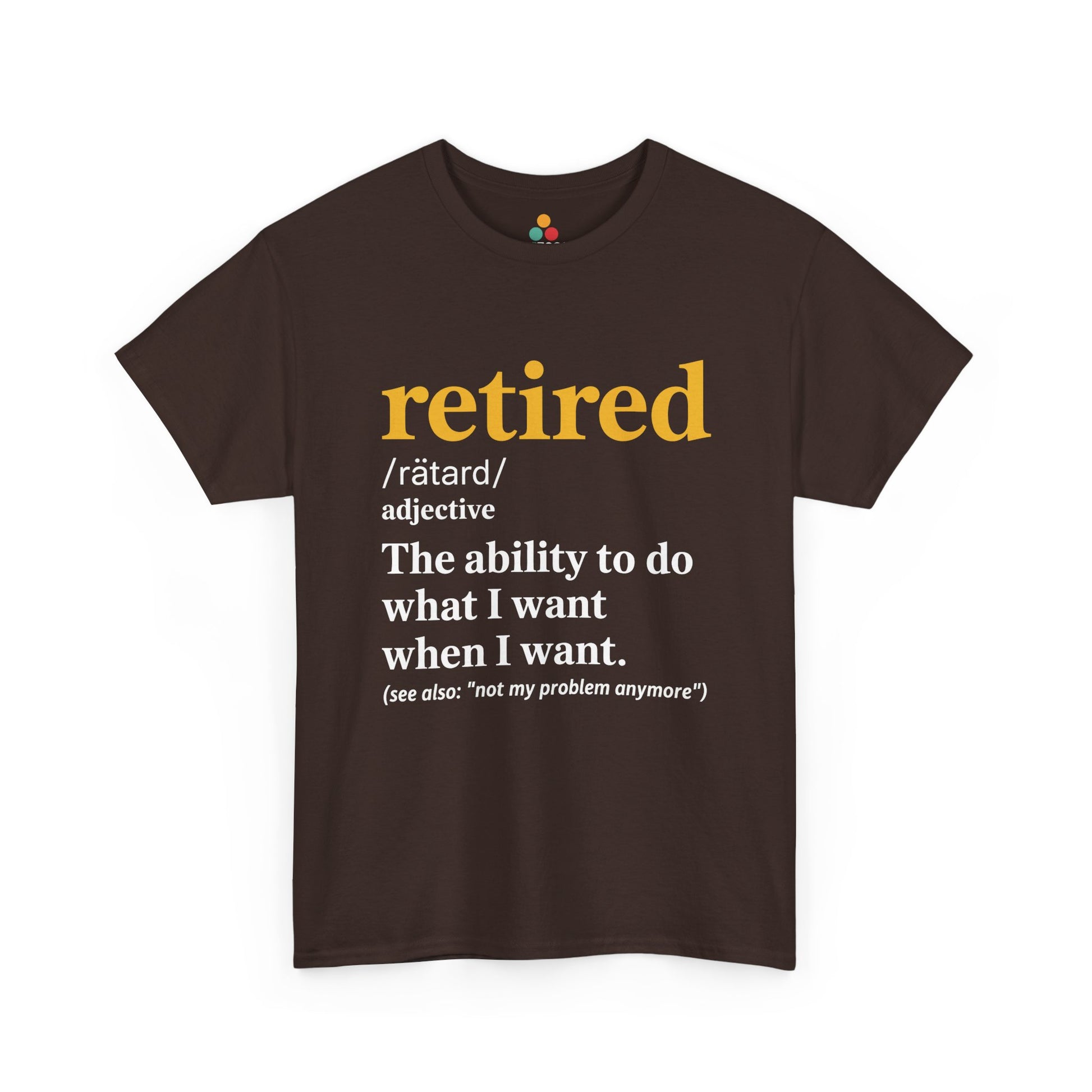 TEEZOCA brown Retired Definition sarcastic retirement tee displayed flat.