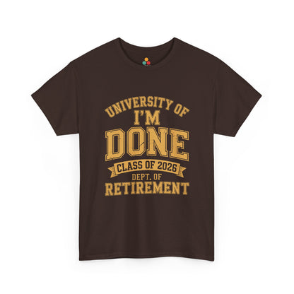 University of I'm Done Class of 2026 Dept of Retirement – Funny Retired Men Woman T-Shirt | TEEZOCA 