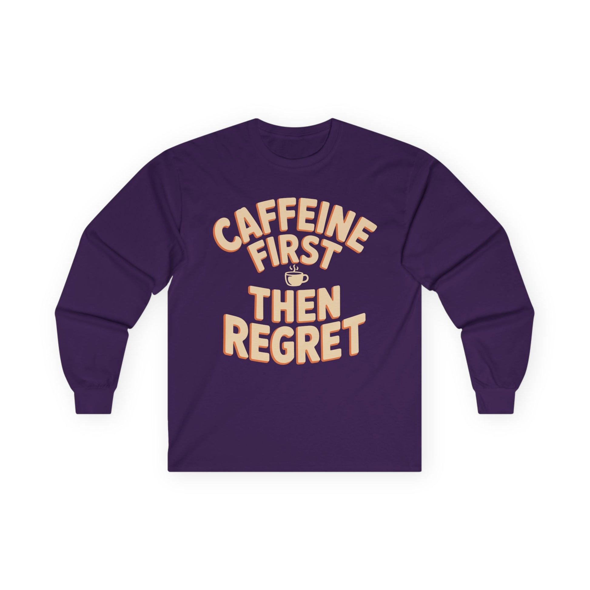 TEEZOCA caffeine first then regret unisex long-sleeve t-shirt Purple long-sleeve shirt with 'Caffeine First Then Regret' text on a white background