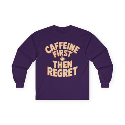 TEEZOCA caffeine first then regret unisex long-sleeve t-shirt Purple long-sleeve shirt with 'Caffeine First Then Regret' text on a white background