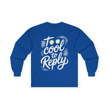 TEEZOCA casual streetwear slogan long-sleeve t-shirt Blue long-sleeve shirt with 'Too cool to reply' text on a white background