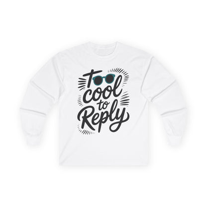 TEEZOCA casual streetwear slogan long-sleeve t-shirt White sweatshirt with 'Too Cool to Reply' text design on a white background