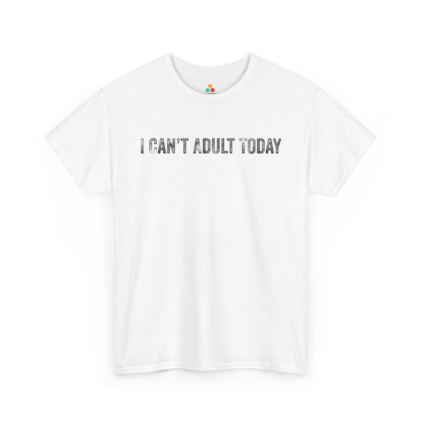 I Can’t Adult Today Funny Relatable Quote Unisex T-shirt | TEEZOCA 
