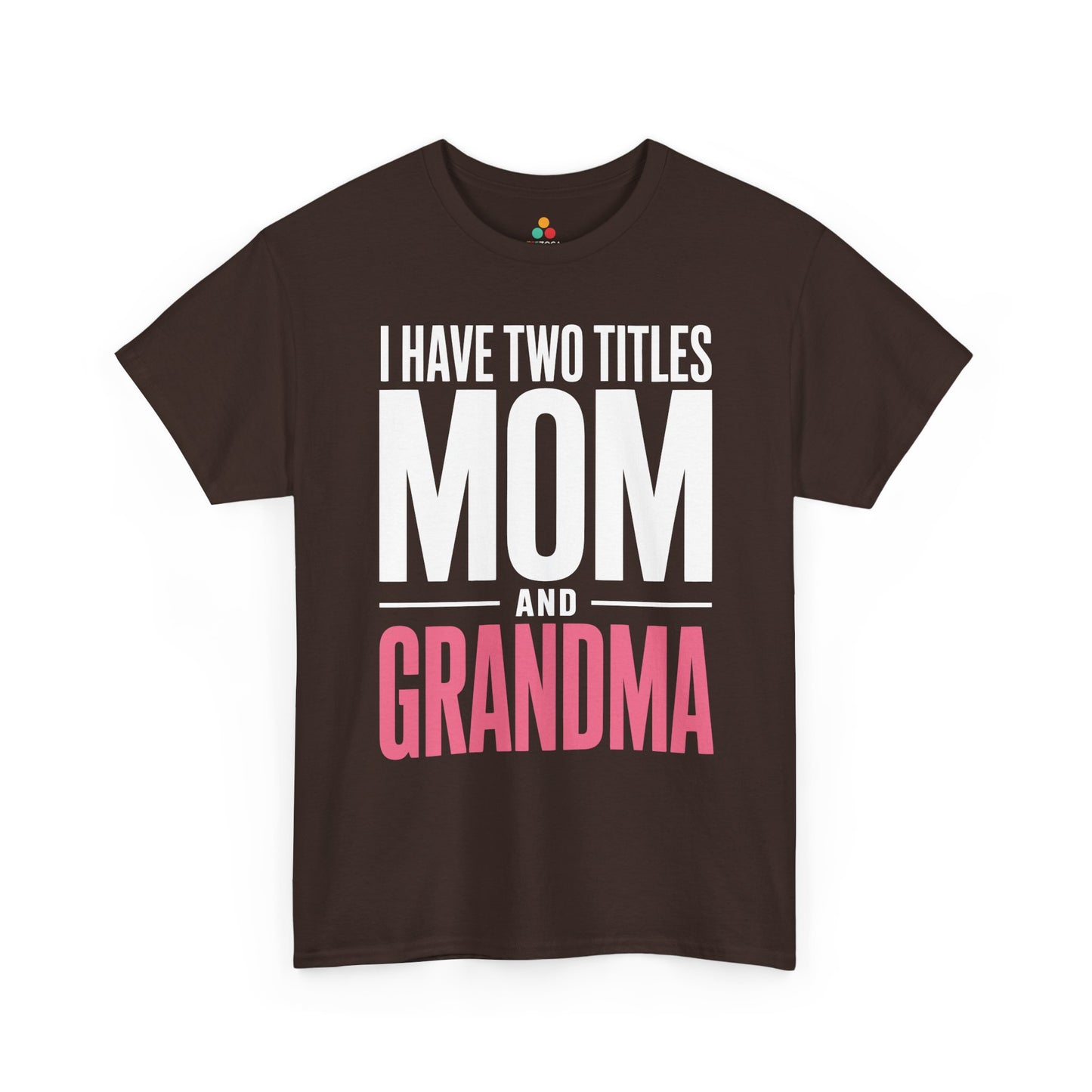 I Have Two Titles Mom Grandma Women's T-shirt Mother's Day Gift | TEEZOCA 