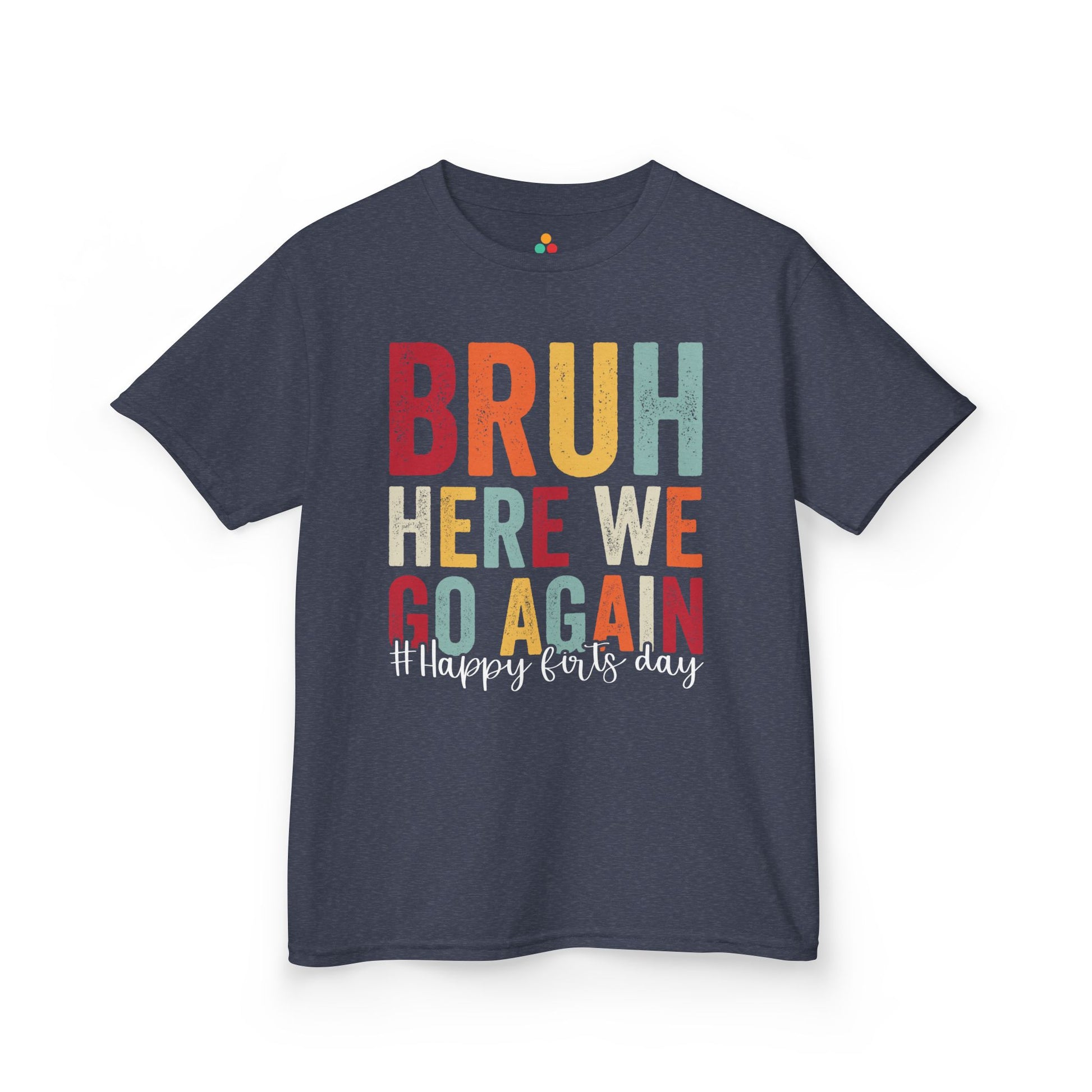 Bruh Here We Go Again Funny School Kids T-shirt | TEEZOCA 