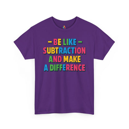 TEEZOCA colorful back to school math quote printed on Unisex T-shirt for classroom wear Be Like Subtraction And Make A Difference Back to School Unisex T-shirt | TEEZOCA 
