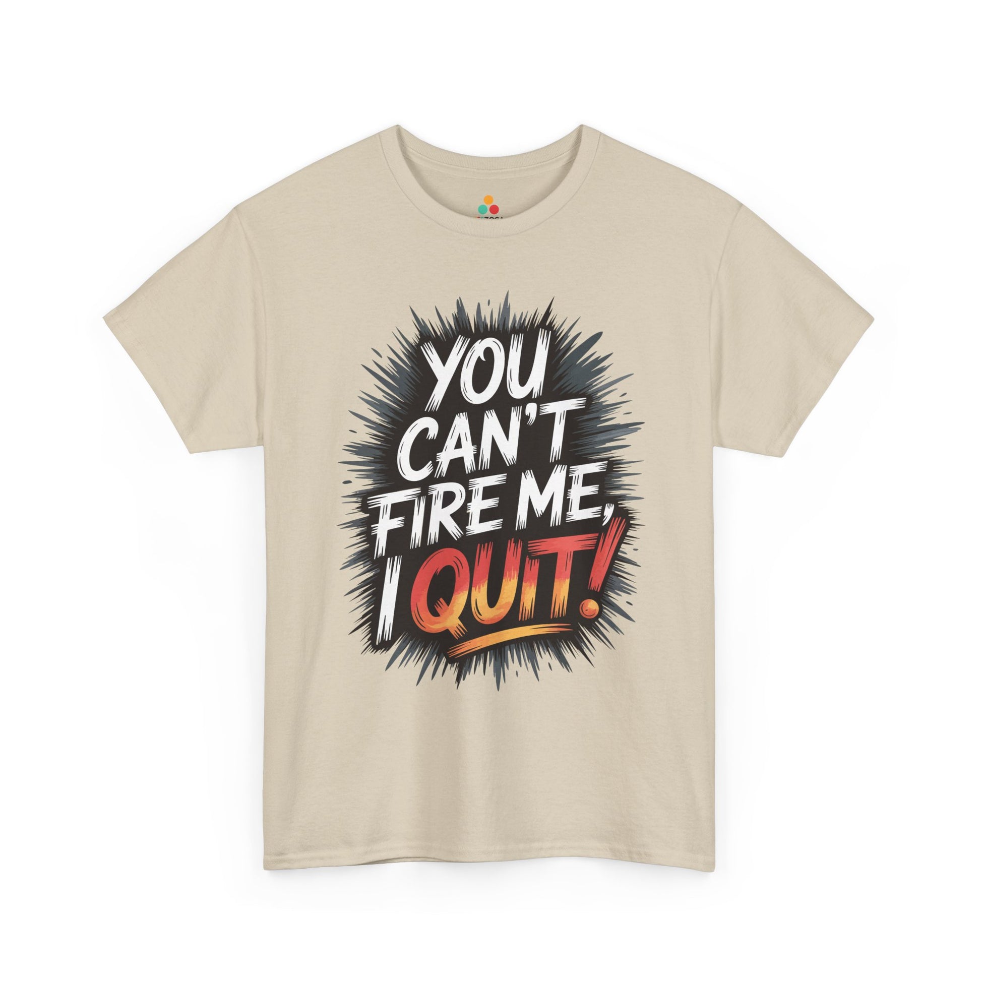 TEEZOCA confident humor slogan You Can’t Fire Me I Quit Unisex T-shirt You Can’t Fire Me I Quit Unisex T-shirt – Bold Statement Attitude Tee | TEEZOCA 