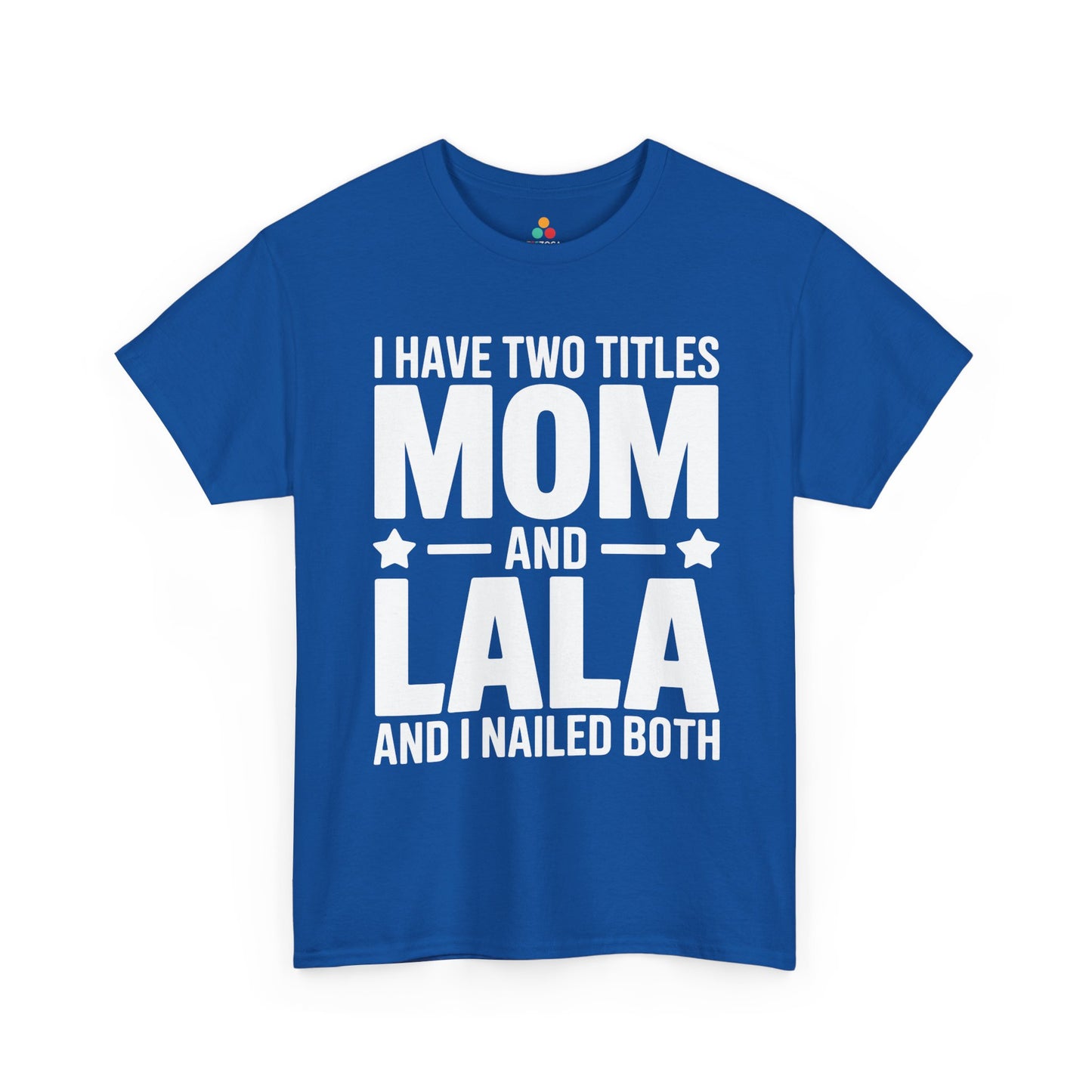 I Have Two Titles Mom and Lala Women's T-shirt Funny Mother's Day Gift | TEEZOCA 