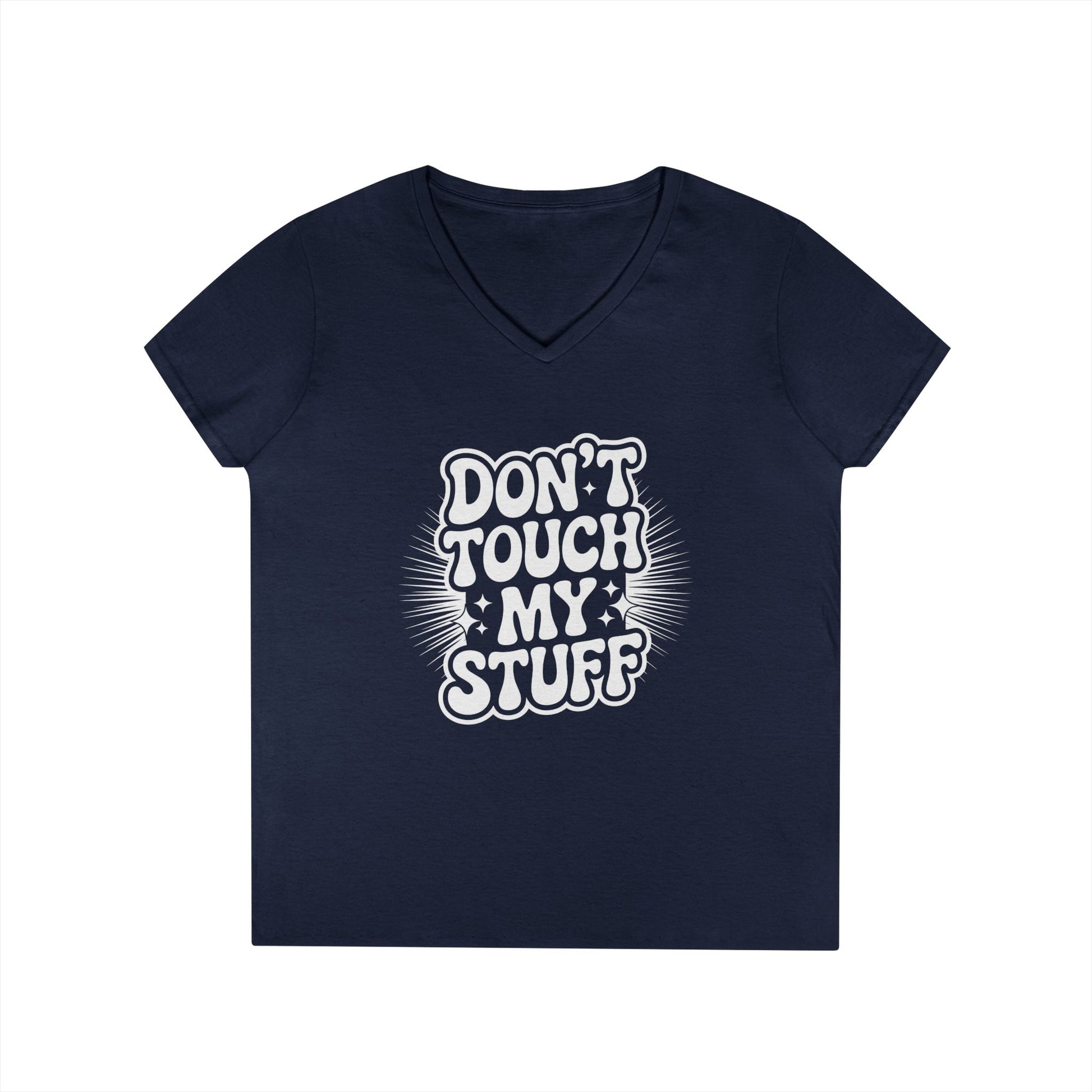 Don’t Touch My Stuff Bold Statement Graphic V-Neck T-Shirt for Women | TEEZOCA 