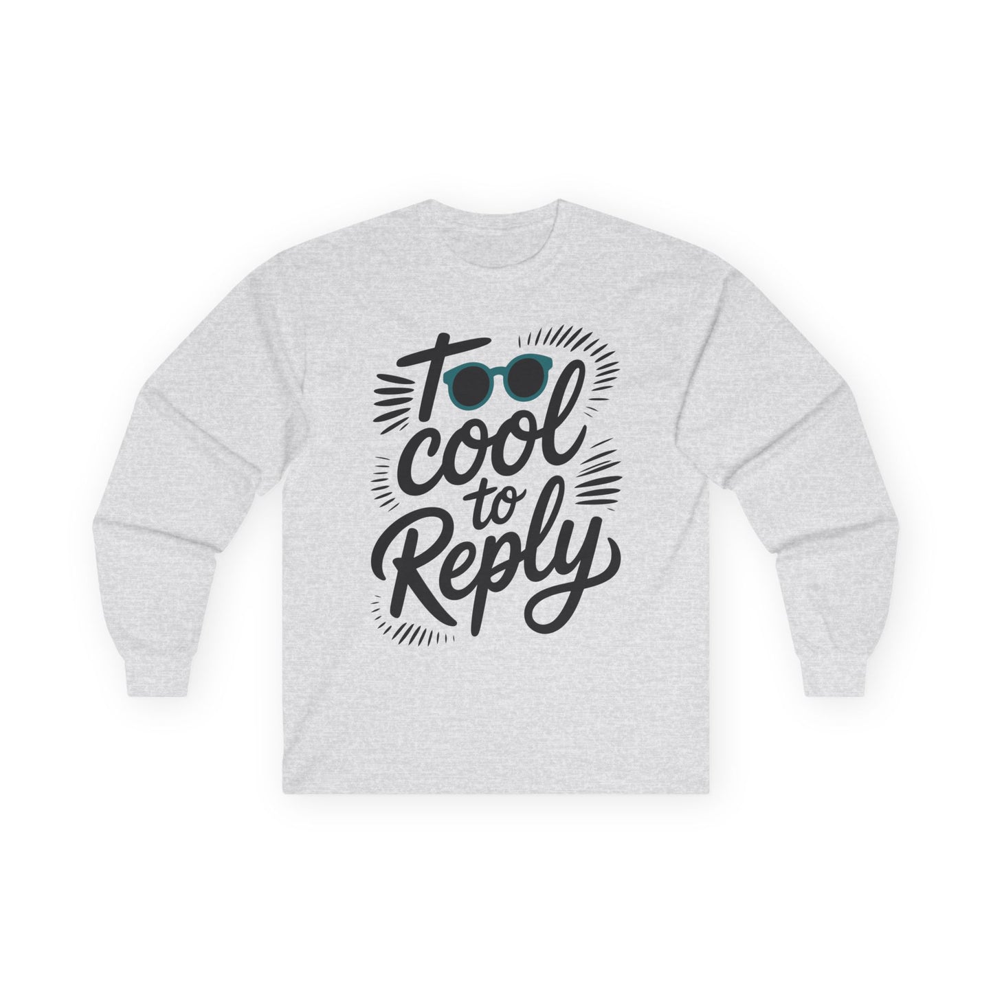TEEZOCA cool attitude typography long-sleeve tee Gray sweatshirt with 'Too Cool to Reply' text and sunglasses graphic on a white background