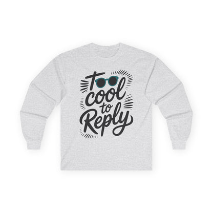 TEEZOCA cool attitude typography long-sleeve tee Gray sweatshirt with 'Too Cool to Reply' text and sunglasses graphic on a white background