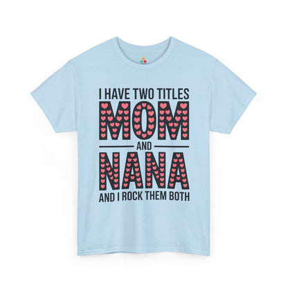 I Have Two Titles Mom and Nana Women's T-shirt Cute Mother's Day Gift | TEEZOCA 
