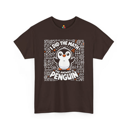 TEEZOCA dark chocolate brown casual tee featuring the sarcastic math nerd and animal design. I Did The Math The Answer Is Penguin Funny Nerd Math Teacher Gift Shirt