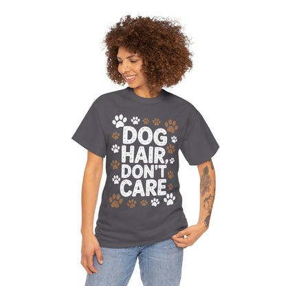 Dog Hair Don’t Care Funny Dog Lover Unisex T-shirt | TEEZOCA 