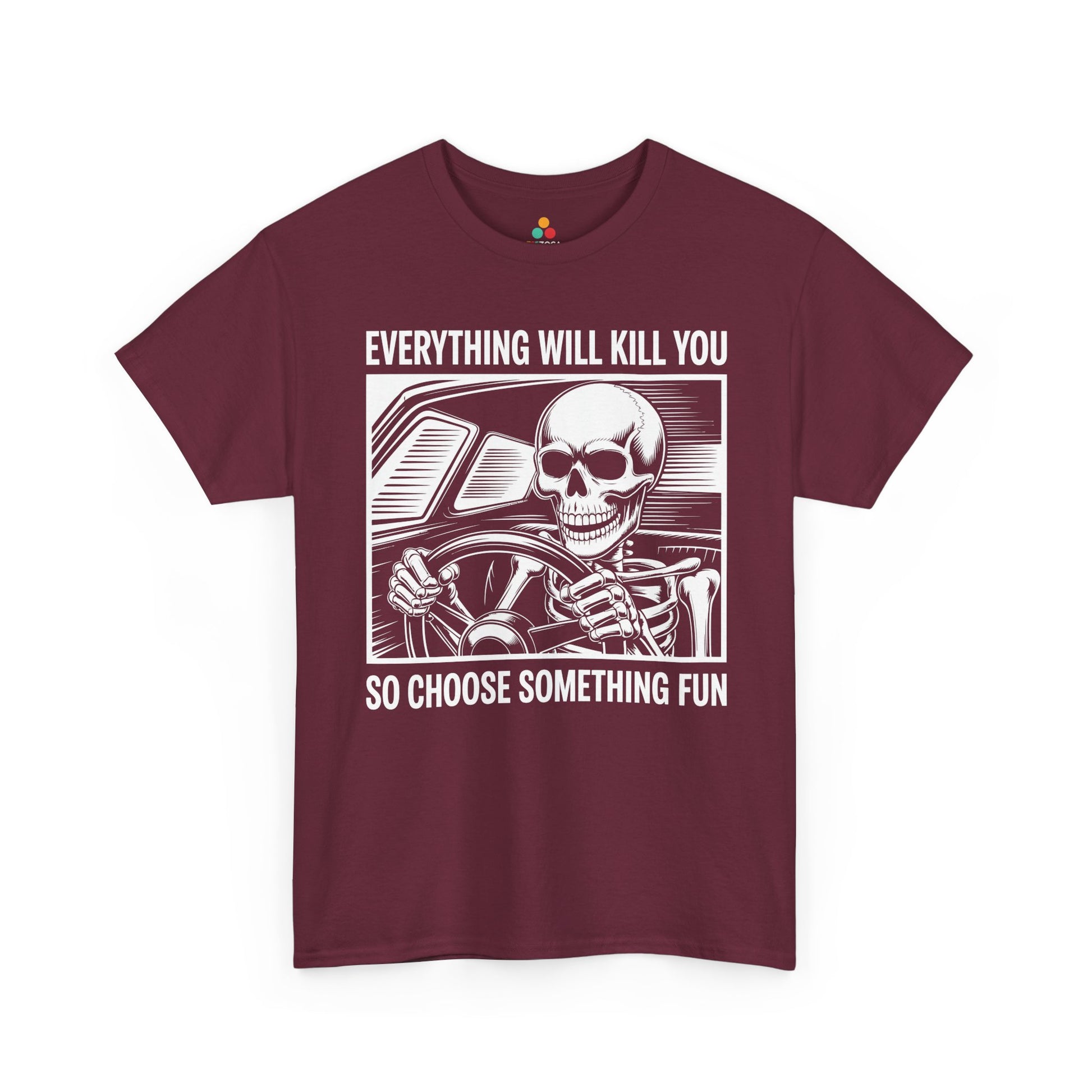 Everything Will Kill You Choose Something Fun Unisex T-shirt Funny Skull | TEEZOCA 