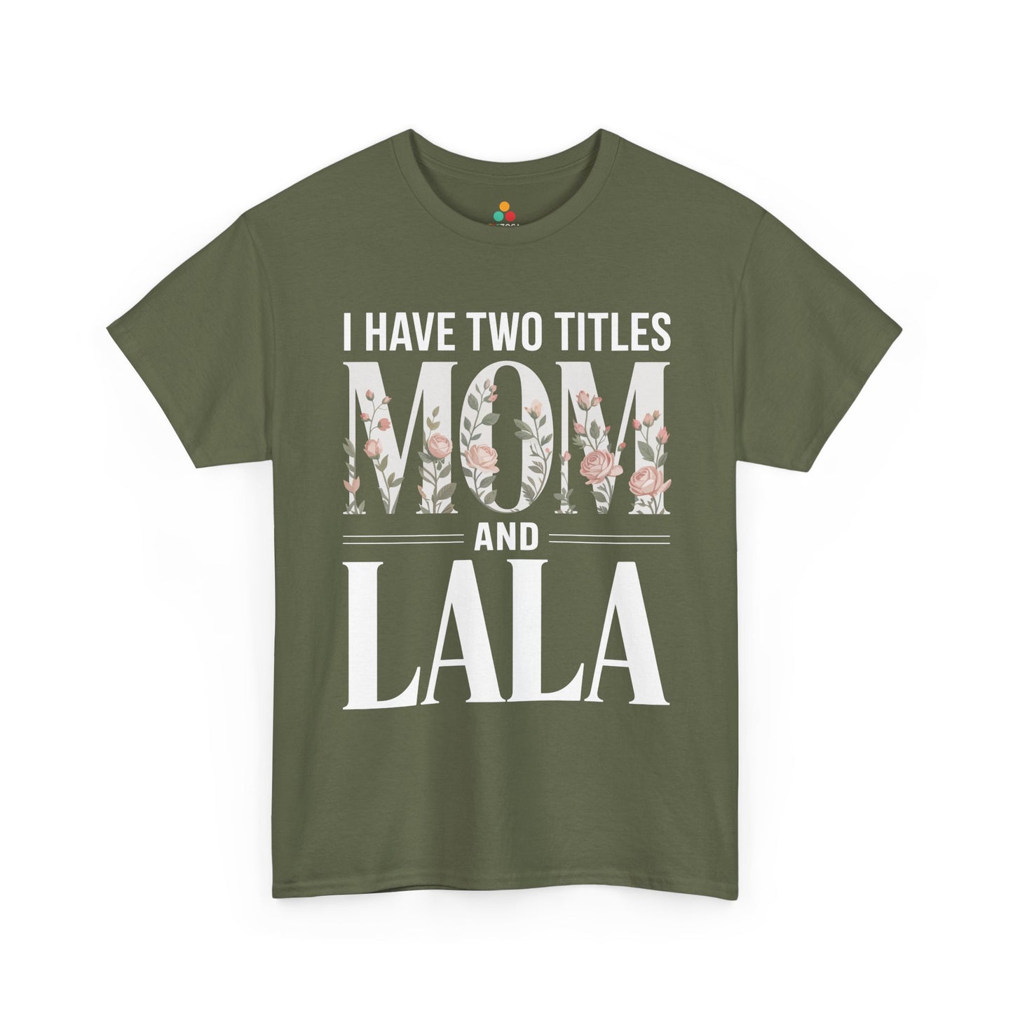 I Have Two Titles Mom and Lala Women's T-shirt Floral Mother's Day Gift | TEEZOCA 