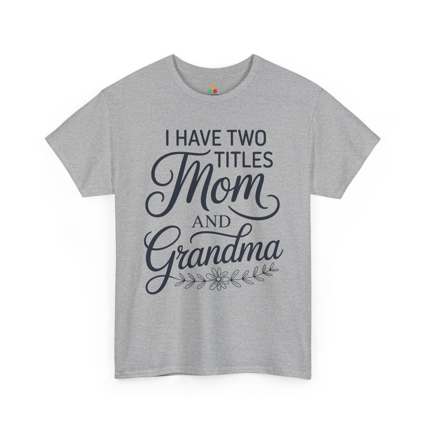 I Have Two Titles Mom Grandma Women's T-shirt Mother's Day Gift | TEEZOCA 