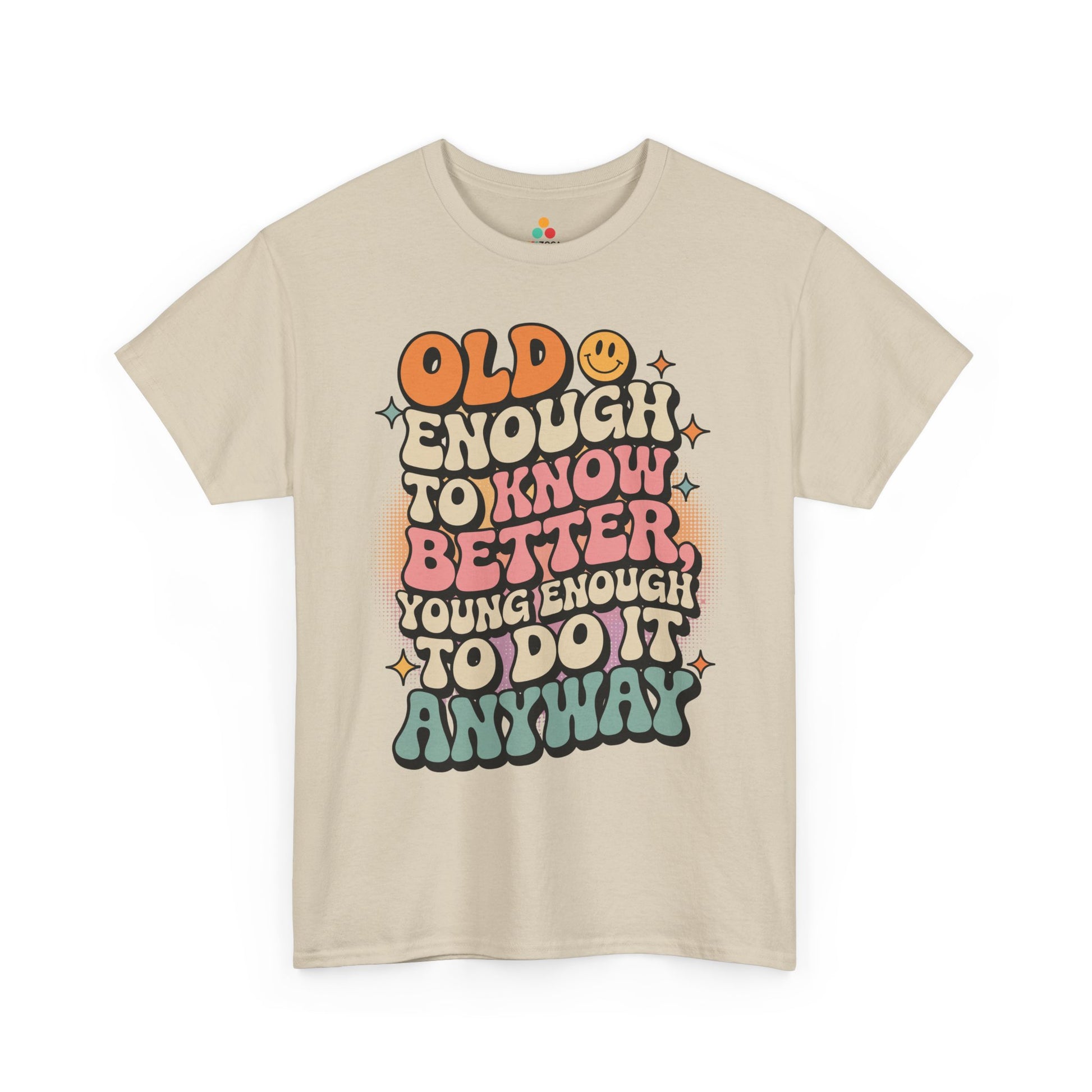 Old Enough to Know Better Young Enough to Do It Unisex T-shirt | TEEZOCA 