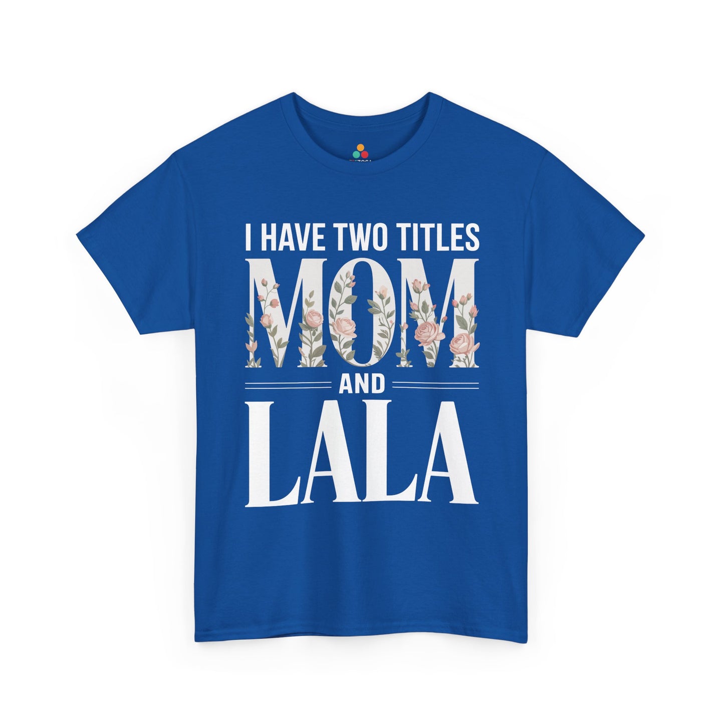 I Have Two Titles Mom and Lala Women's T-shirt Floral Mother's Day Gift | TEEZOCA 