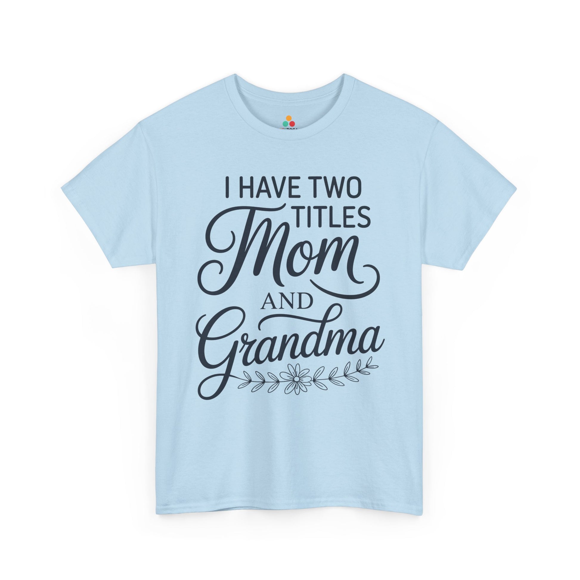 I Have Two Titles Mom Grandma Women's T-shirt Mother's Day Gift | TEEZOCA 
