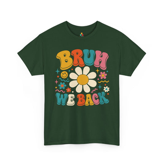 TEEZOCA forest green Bruh We Back shirt laid flat, groovy retro lettering with a retro daisy, a funny back to school tee.
