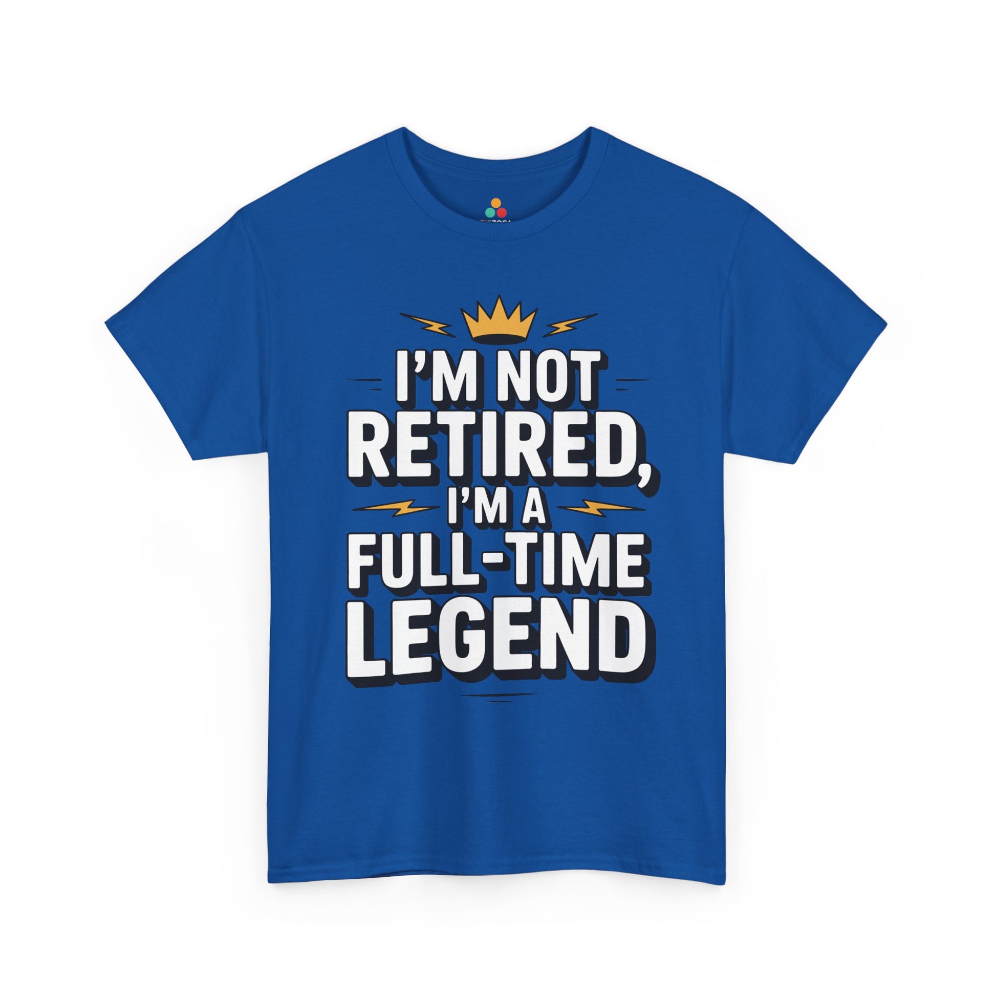 TEEZOCA full-time legend retirement quote Unisex T-shirt I'm Not Retired I'm a Full-Time Legend Bold Statement Unisex T-shirt | TEEZOCA 