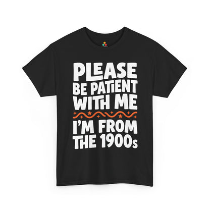 Funny I’m From the 1900s Unisex T-shirt Please Be Patient Retro Humor | TEEZOCA 