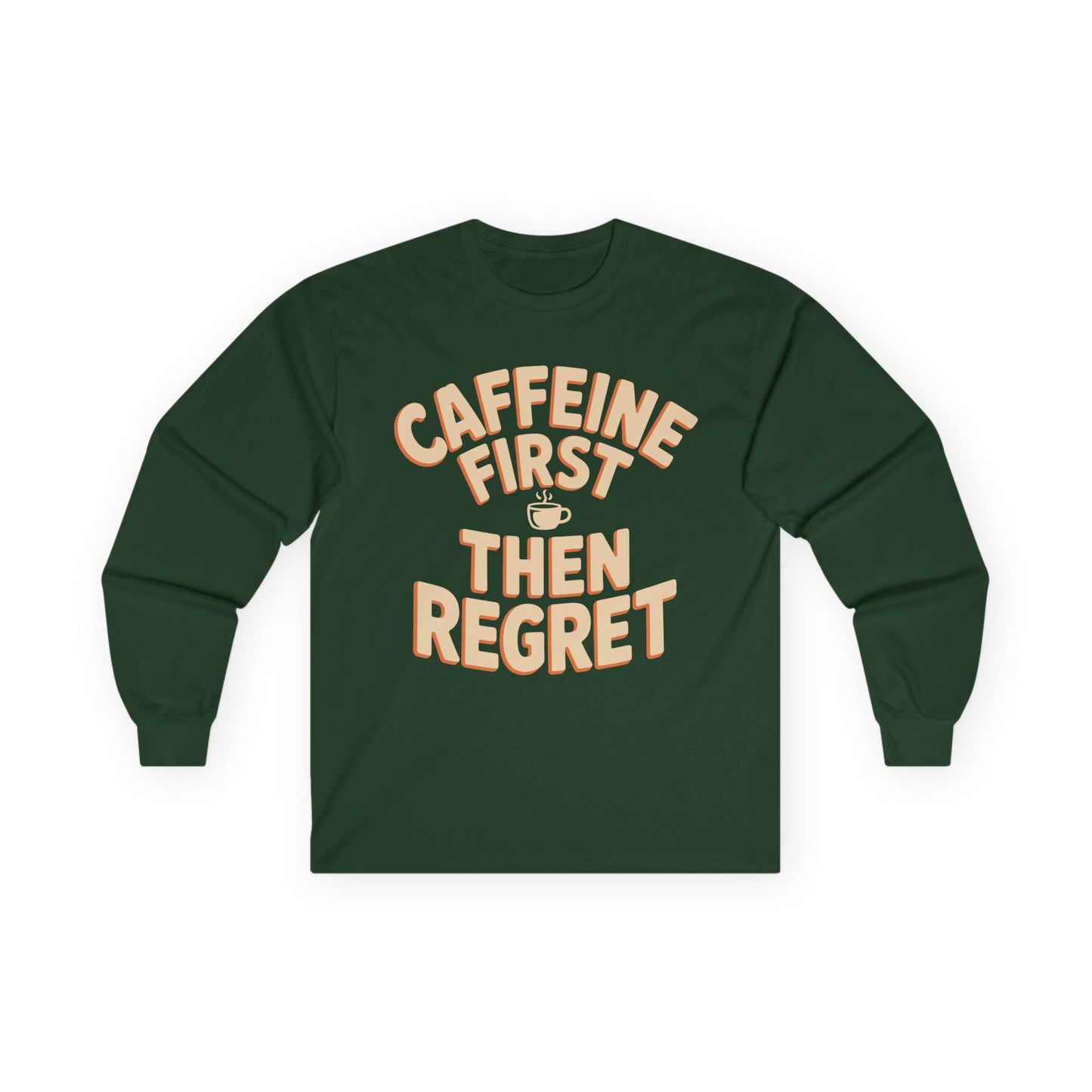 TEEZOCA funny caffeine slogan long-sleeve t-shirt Green long-sleeve shirt with 'Caffeine First Then Regret' text on a white background