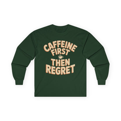 TEEZOCA funny caffeine slogan long-sleeve t-shirt Green long-sleeve shirt with 'Caffeine First Then Regret' text on a white background