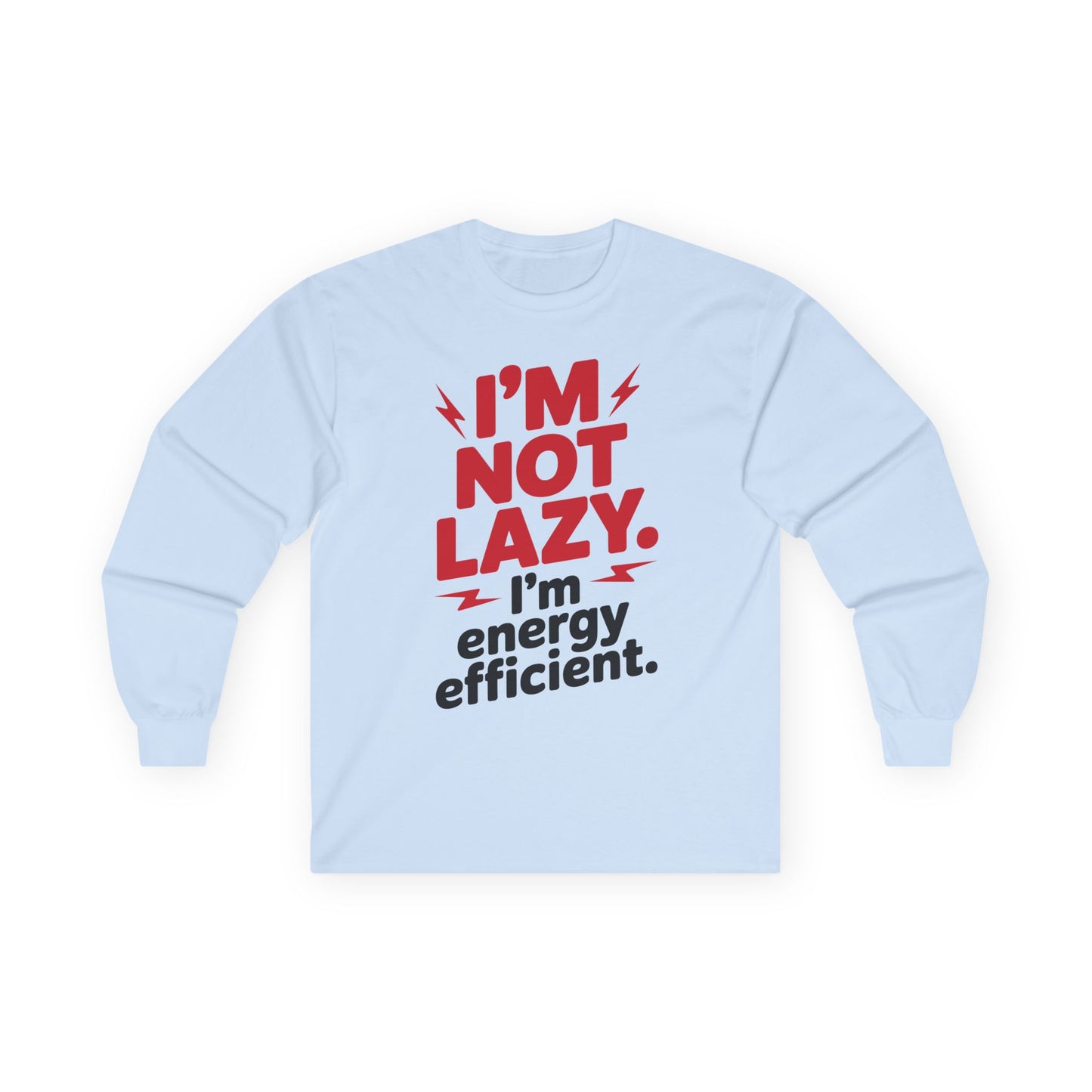 TEEZOCA funny energy efficient quote long-sleeve shirt Light blue sweatshirt with red and black text on a white background