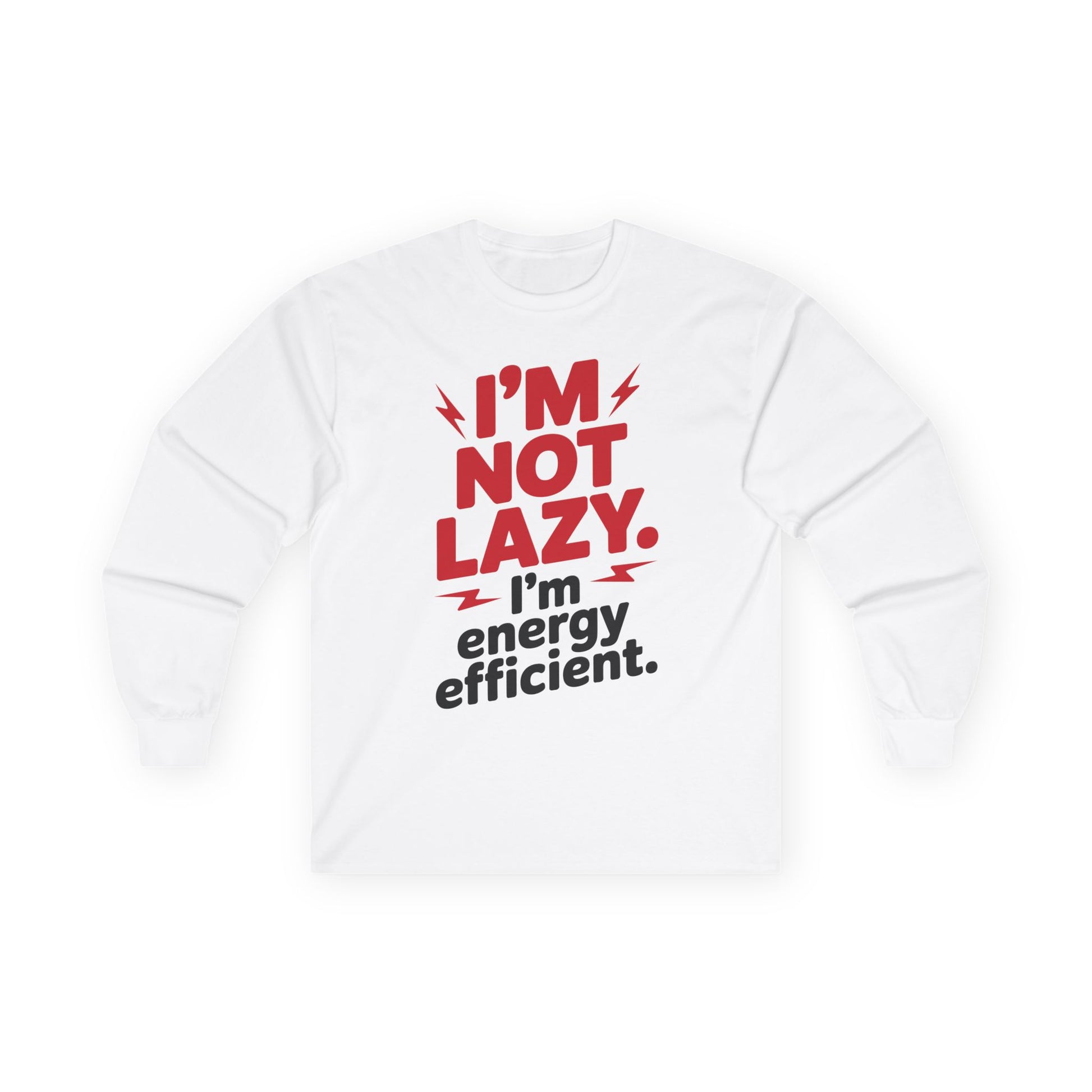 TEEZOCA funny energy efficient quote long-sleeve shirt White sweatshirt with red and black text on a white background