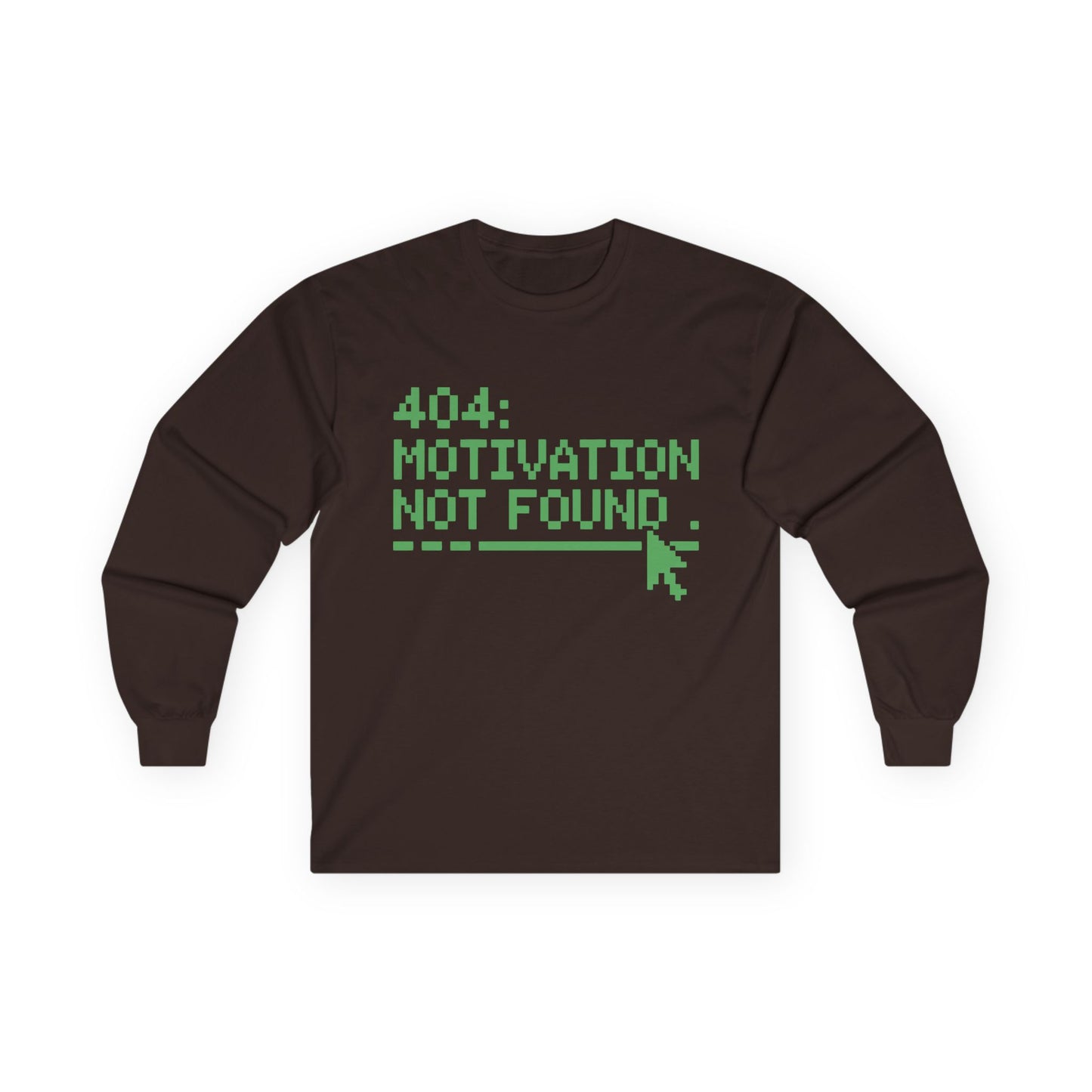 TEEZOCA funny error message long-sleeve shirt Brown long-sleeve shirt with green text '404: Motivation Not Found' on a white background